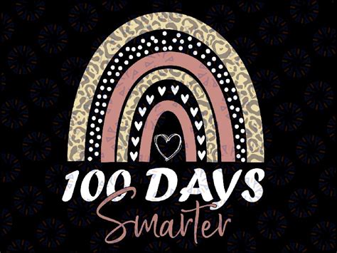 100th Day Of School Teacher Png Svg 100 Days Smarter Rainbow Svg Lov