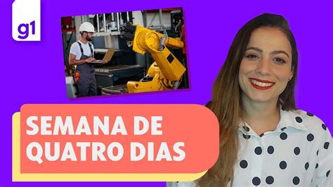 V Deo G Explica A Semana De Quatro Dias De Trabalho G Explica G