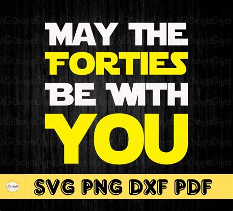 May The Forties Be With You Svg Birthday Svg 40th Birthday For Woman