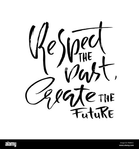 Respect The Past Create The Future Hand Drawn Dry Brush Lettering Ink