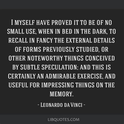 Leonardo Da Vinci Quote I Myself Have Proved It To Be Of