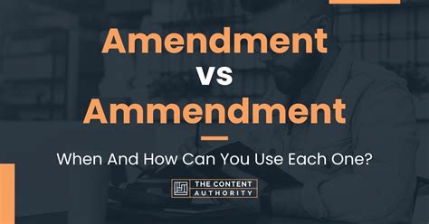 Amendment vs Ammendment: When And How Can You Use Each One?