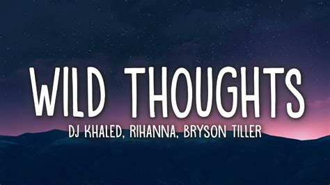 Dj Khaled Wild Thoughts Lyrics Ft Rihanna Bryson Tiller Youtube