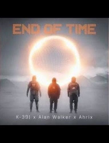 K Alan Walker Ahrix End Of Time V Deo Musical