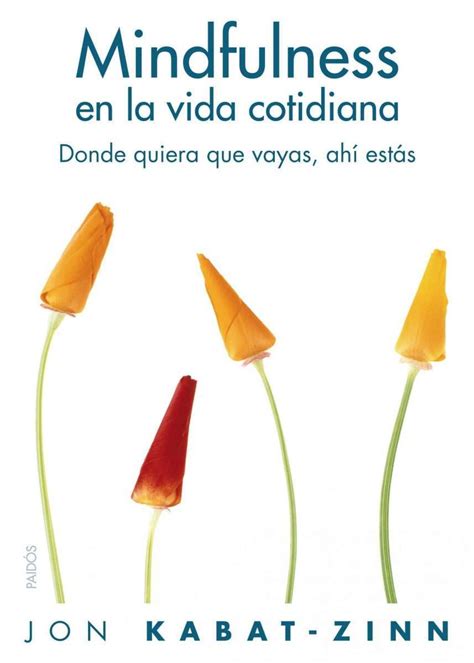 Mindfulness En La Vida Cotidiana Donde Quiera Que Vayas Ah Est S Por