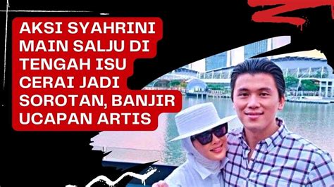 SYAHRINI BERAKSI MAIN SALJU JADI SOROTAN NETIJEN DITENGAH ISU CERAINYA