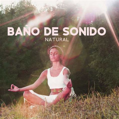 Baño De Sonido Natural Hermoso Instrumental De La Naturaleza Para El