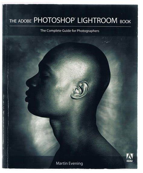 The Adobe Photoshop Lightroom Book The Complete Guide For