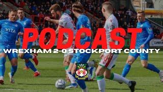 Podcast Wrexham Stockport County By Wrexham Afc Edayfm