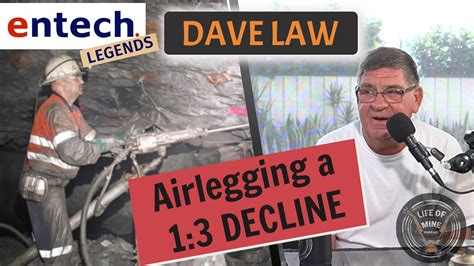 Airleg Mining A 1 3 Decline Down With Dave Law Entech Legends Episode