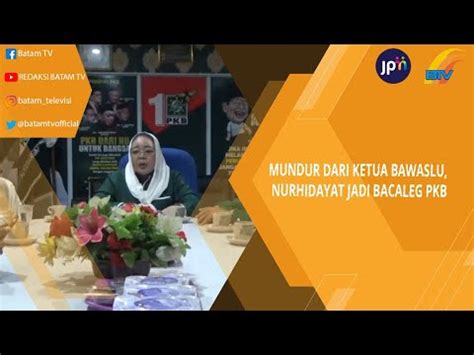 MUNDUR DARI KETUA BAWASLU NURHIDAYAT JADI BACALEG PKB YouTube