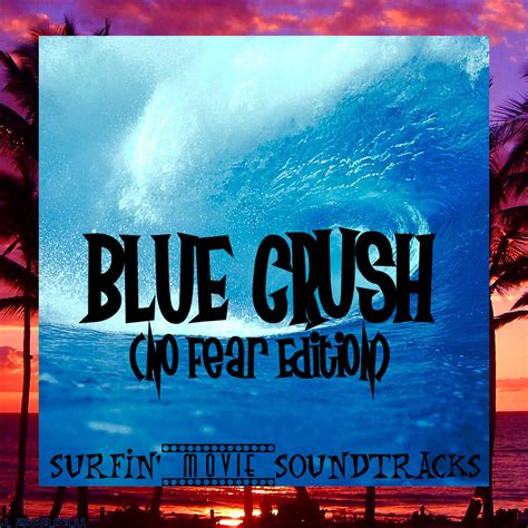 The J. Projex: [004-4] Blue Crush Soundtrack (No Fear Edition)