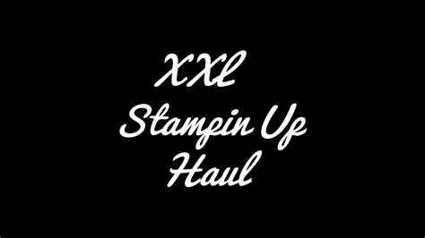 Xxl Stampin Up Haul Youtube