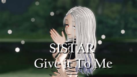 Mmdsistar Give It To Memotion Dl Youtube