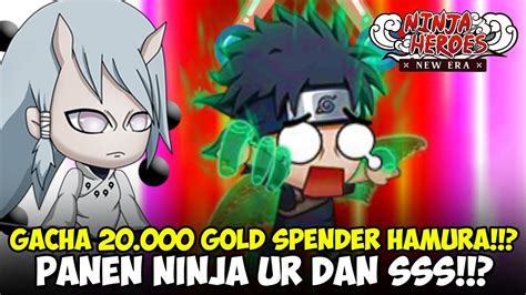 GACHA 20 000 GOLD SPENDER HAMURA PANEN NINJA UR SSS Ninja Heroes