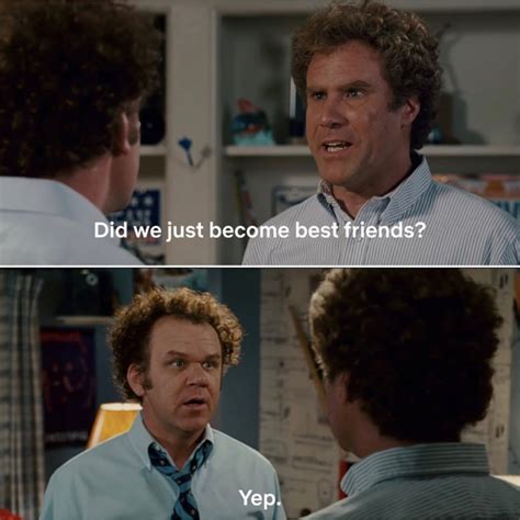 Step Brothers Movie Quotes Did We Just Become Best Friends