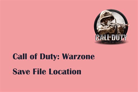 Call Of Duty Warzone Save File Location And Game File Backup