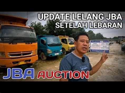 UPDATE LELANG JBA SETELAH LEBARAN CEK UNIT SEBELUM IKUT LELANG YouTube