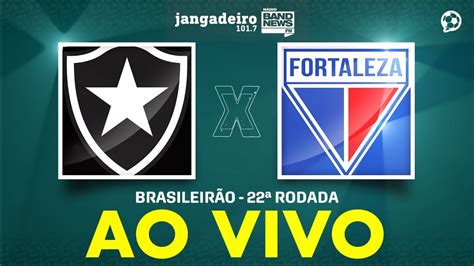 BOTAFOGO X FORTALEZA AO VIVO Campeonato Brasileiro 22ª Rodada