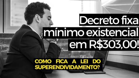 Mínimo existencial é fixado em R 303 00 na lei do superendividamento E