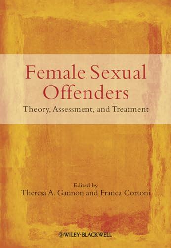 9780470683446 Female Sexual Offenders Theory Assessment And Treatment 0470683449 Abebooks