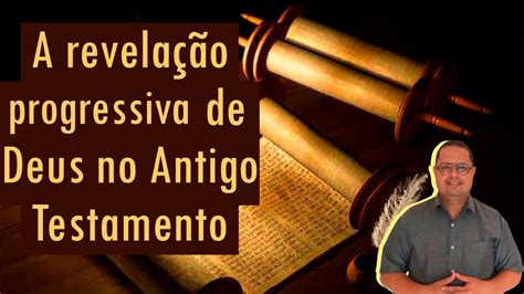 Estudo A Revela O Progressiva De Deus No Antigo Testamento Pr