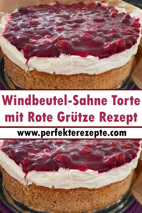 Windbeutel Sahne Torte Mit Rote Gr Tze Rezept Schnelle Und Einfache