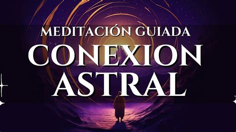 Meditaci N Guiada Para Viajes Lucidos Y Astrales Youtube