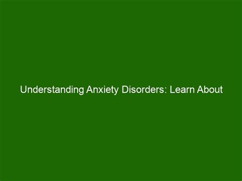 Understanding Anxiety Disorders Learn About Types Symptoms