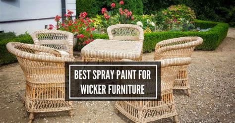 Best Spray Paint For Wicker Furniture 6 Options