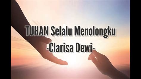 Tuhan Selalu Menolongku Clarisa Dewi Official Lirik Youtube