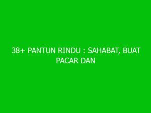 Pantun Rindu Sahabat Buat Pacar Dan Kekasih Yang Jauh Ngelmu