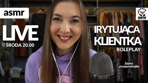 ASMR po polsku LIVE IRYTUJĄCA KLIENTKA YouTube