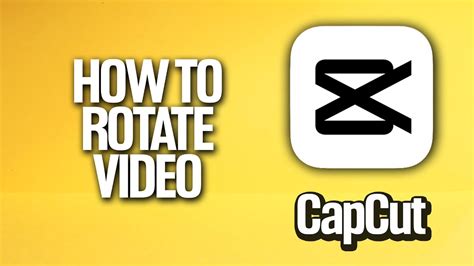 How To Rotate Video In Capcut Tutorial Youtube