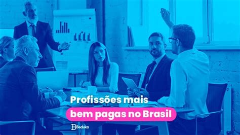 Quais São As Profissões Mais Bem Pagas No Brasil 2023 Salários