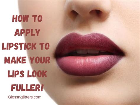 How to apply lipstick to make lips look fuller - Glossnglitters