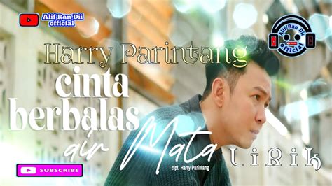 Harry Parintang Cinta Berbalas Air Mata Lirik Video YouTube