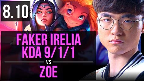 SKT T1 Faker IRELIA Vs ZOE MID KDA 9 1 1 Legendary Korea