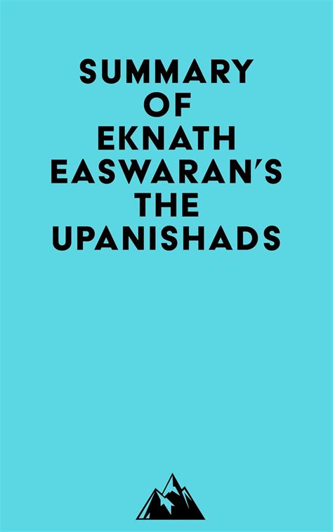 Summary Of Eknath Easwarans The Upanishads Ebook Everest Media
