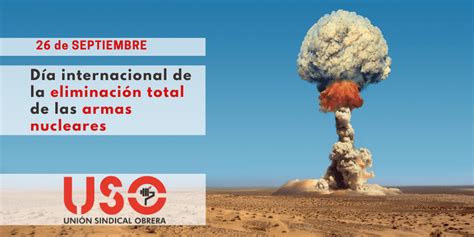 Uso Celebra La Entrada En Vigor Del Tratado Sobre Prohibición De Armas Nucleares Sindicato Uso