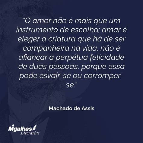 Machado De Assis O Amor N O Mais Que Um Instrumento De Escolha A