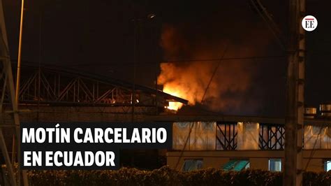 Mot N Carcelario Deja Un Muerto Y Cuatro Heridos En Ecuador El