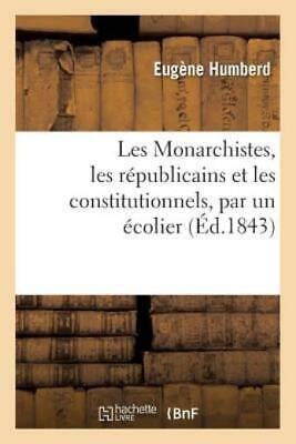 Les Monarchistes Les R Publicains Et Les Constitutionnels Par Un