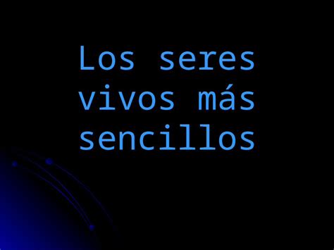 Ppt Los Seres Vivos M S Sencillos Dokumen Tips