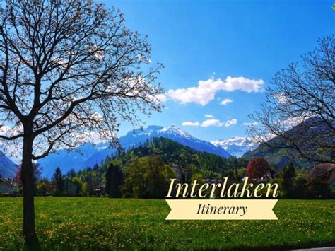 Things To Do In Interlaken Itinerary A Travel Guide Blog