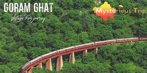 Goram Ghat: History, Beautiful Location, View, Information!