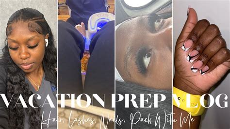 Vacation Prep Vlog Lashes Wig Install Nails Wax Pack With Me