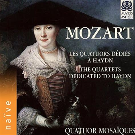 Amazon Music Quatuor Mosa Ques Mozart Les Quatuors D Di S Haydn