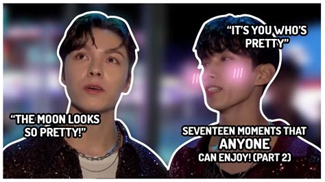 Seventeen Moments That Anyone Can Enjoy Part Youtube