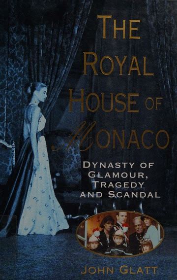 The Royal House Of Monaco Dynasty Of Glamour Tragedy And Scandal